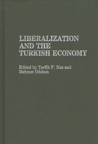 Title: Liberalization and the Turkish Economy, Author: Tevfik Nas