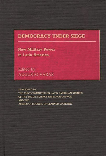 Democracy Under Siege: New Military Power in Latin America