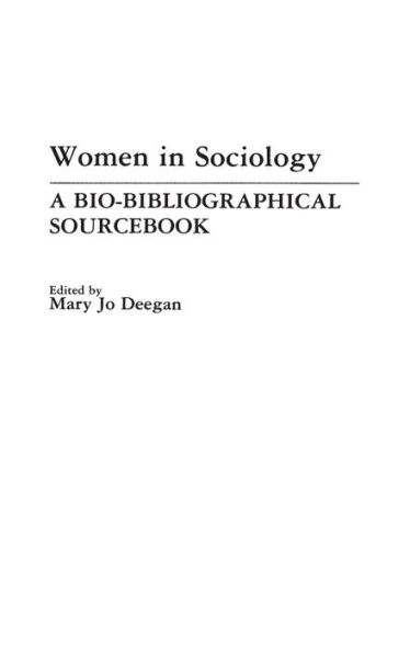 Women in Sociology: A Bio-Bibliographical Sourcebook