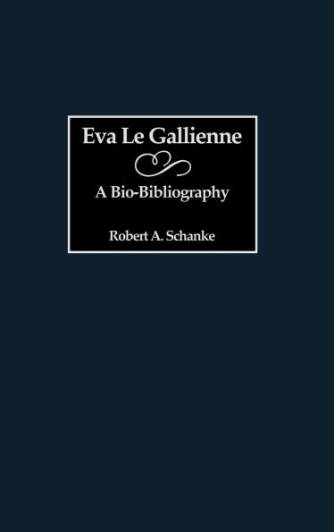 Eva Le Gallienne: A Bio-Bibliography