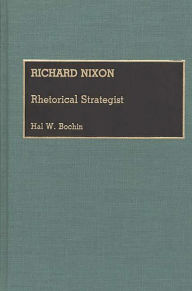 Title: Richard Nixon: Rhetorical Strategist, Author: Hal Bochin