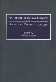 Title: Handbook of Social Services for Asian and Pacific Islanders, Author: Noreen Mokuau