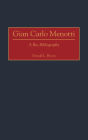 Gian Carlo Menotti: A Bio-Bibliography