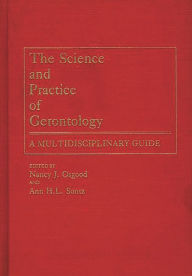 Title: The Science and Practice of Gerontology: A Multidisciplinary Guide, Author: Nancy Osgood