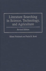 Title: Literature Searching in Science, Technology, and Agriculture / Edition 2, Author: Eileen Pritchard