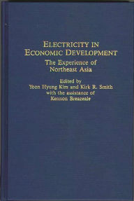 Title: Electricity in Economic Development: The Experience of Northeast Asia, Author: Yoon Hyung Kim