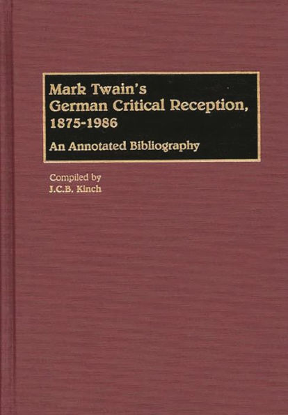 Mark Twain's German Critical Reception, 1875-1986: An Annotated Bibliography