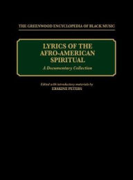 Title: Lyrics of the Afro-American Spiritual: A Documentary Collection, Author: Erskine Peters