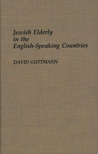 Title: Jewish Elderly in the English-Speaking Countries, Author: David Guttmann