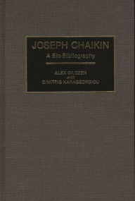 Title: Joseph Chaikin: A Bio-Bibliography, Author: Alex Gildzen