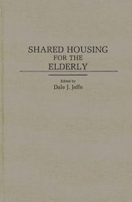 Title: Shared Housing for the Elderly, Author: Dale J. Jaffe