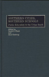 Title: Southern Cities, Southern Schools: Public Education in the Urban South, Author: Rick Ginsberg