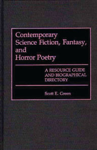 Title: Contemporary Science Fiction, Fantasy, and Horror Poetry: A Resource Guide and Biographical Directory, Author: Scott E. Green
