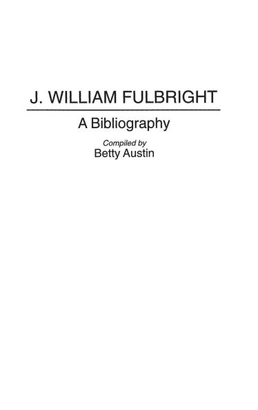 J. William Fulbright: A Bibliography
