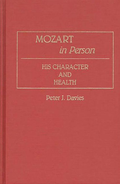 Mozart in Person: His Character and Health