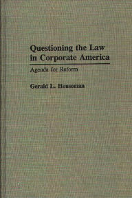 Title: Questioning the Law in Corporate America: Agenda for Reform, Author: Gerald Houseman