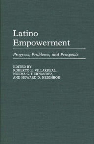 Title: Latino Empowerment: Progress, Problems, and Prospects, Author: Norma G. Hernandez