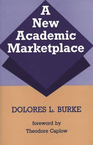 Title: A New Academic Marketplace, Author: Dolores L. Burke