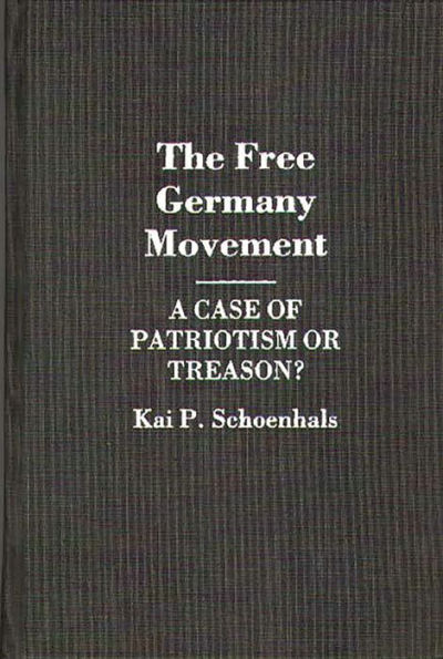 The Free Germany Movement: A Case of Patriotism or Treason?