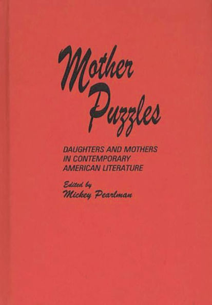 Mother Puzzles: Daughters and Mothers in Contemporary American Literature