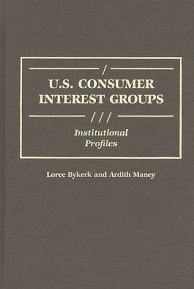 U.S. Consumer Interest Groups: Institutional Profiles