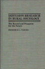 Diffusion Research in Rural Sociology: The Record and Prospects for the Future