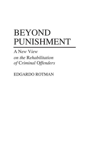 Beyond Punishment: A New View on the Rehabilitation of Criminal Offenders