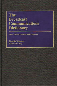 Title: The Broadcast Communications Dictionary / Edition 3, Author: Lincoln Diamant
