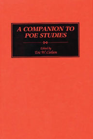 Title: A Companion to Poe Studies, Author: Eric W. Carlson
