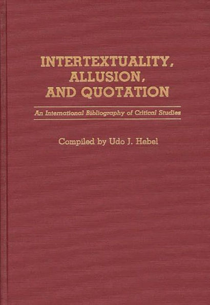 Intertextuality, Allusion, and Quotation: An International Bibliography of Critical Studies