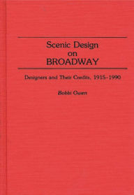 Title: Scenic Design on Broadway: Designers and Their Credits, 1915-1990, Author: Bobbi Owen