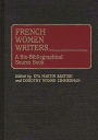 French Women Writers: A Bio-Bibliographical Source Book