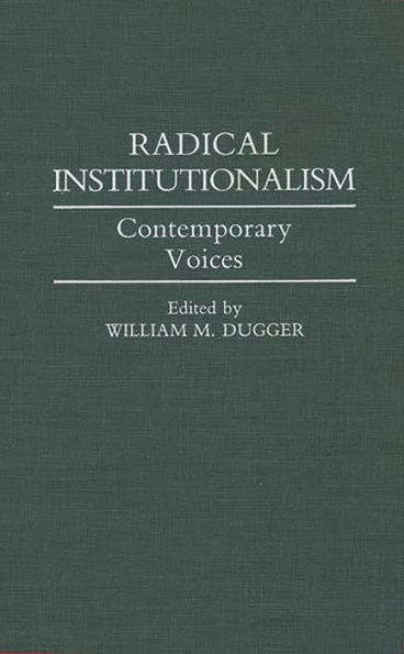 Radical Institutionalism: Contemporary Voices