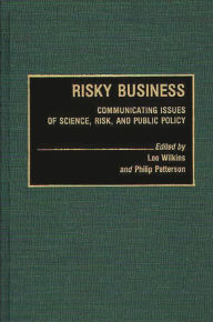 Title: Risky Business: Communicating Issues of Science, Risk, and Public Policy, Author: Lillian C. Black Wilkins