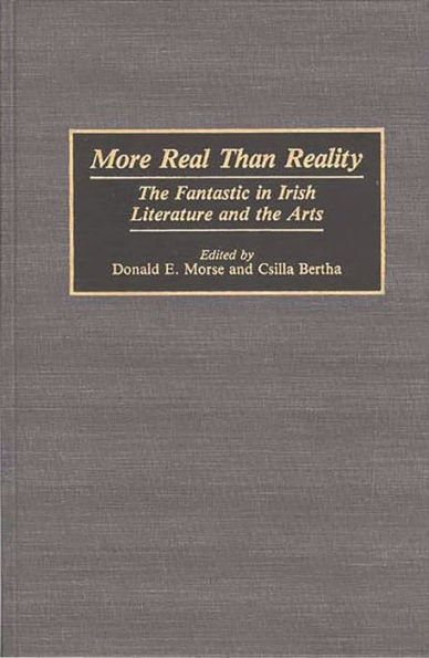 More Real Than Reality: The Fantastic in Irish Literature and the Arts