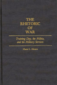 Title: The Rhetoric of War: Training Day, the Militia, and the Military Sermon, Author: Marie L. Ahearn