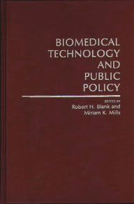 Title: Biomedical Technology and Public Policy, Author: Robert H. Blank