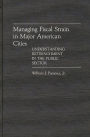 Managing Fiscal Strain in Major American Cities: Understanding Retrenchment in the Public Sector