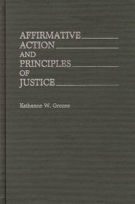 Title: Affirmative Action and Principles of Justice, Author: Kathanne W. Greene