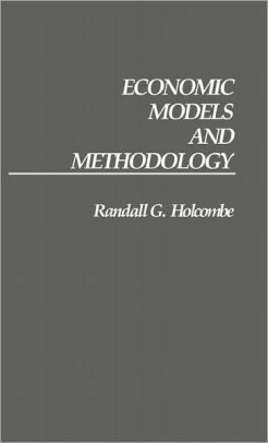 Economic Models And Methodology By Randall G Holcombe Hardcover