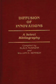 Title: Diffusion of Innovations: A Select Bibliography, Author: William H. Kennedy