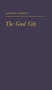 Title: The Good City, Author: Lawrence Haworth