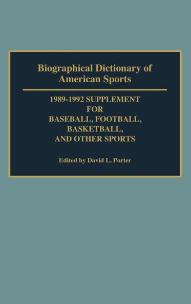 Biographical Dictionary of American Sports: 1989-1992 Supplement for Baseball, Football, Basketball and Other Sports