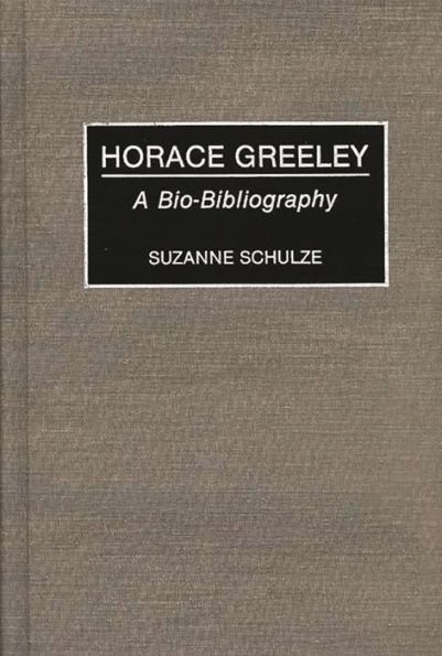 Horace Greeley: A Bio-Bibliography