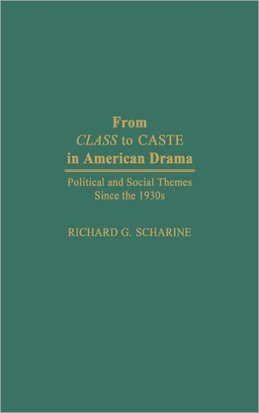 From Class to Caste in American Drama: Political and Social Themes Since the 1930s