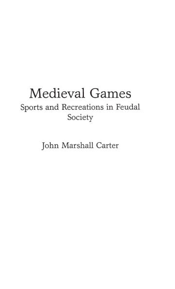 Medieval Games: Sports and Recreations in Feudal Society