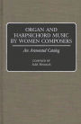 Organ and Harpsichord Music by Women Composers: An Annotated Catalog
