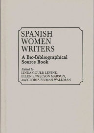 Title: Spanish Women Writers: A Bio-Bibliographical Source Book, Author: Linda Gould Levine