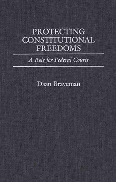 Protecting Constitutional Freedoms: A Role for Federal Courts