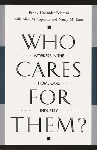 Who Cares for Them?: Workers in the Home Care Industry